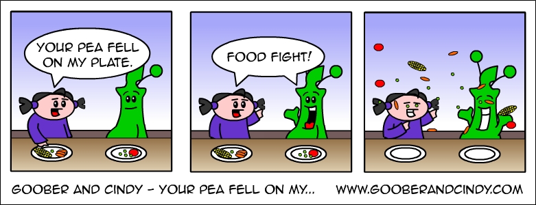 Your pea fell on my...
